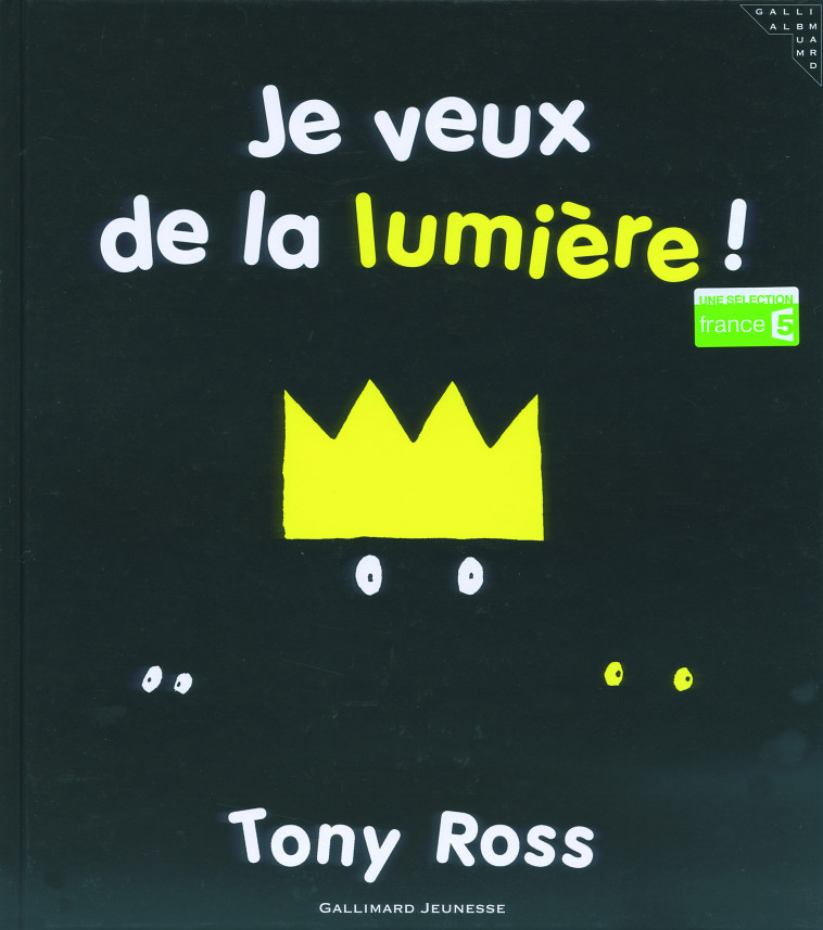 Je veux de la lumière ! - Tony Ross, Anne de Bouchony - GALLIMARD JEUNE