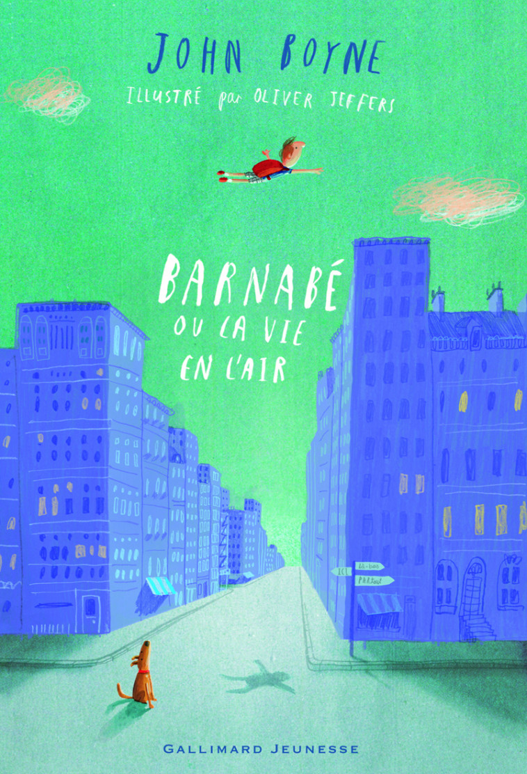 Barnabé ou La vie en l'air - John Boyne, Oliver Jeffers, Catherine Gibert - GALLIMARD JEUNE