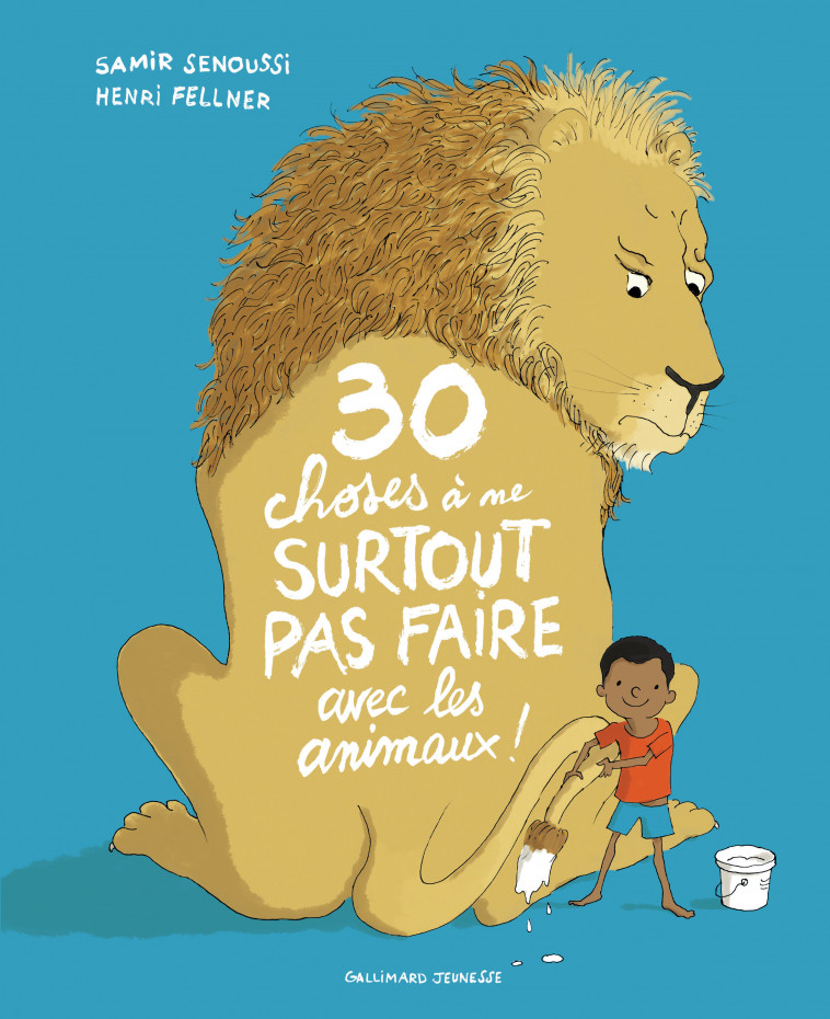30 choses à ne surtout pas faire avec les animaux ! - Samir Senoussi, Henri Fellner - GALLIMARD JEUNE