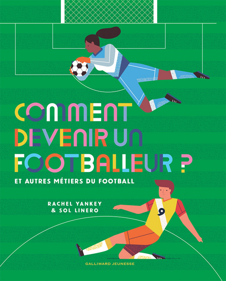 Comment devenir un footballeur ? - Rachel Yankey, Sol Linero, Bérengère Viennot - GALLIMARD JEUNE