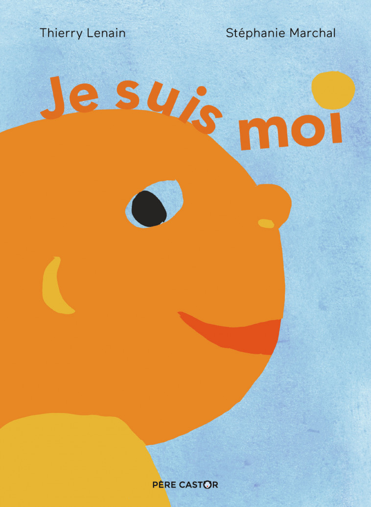 Je suis moi - Thierry Lenain, Stéphanie Marchal - PERE CASTOR