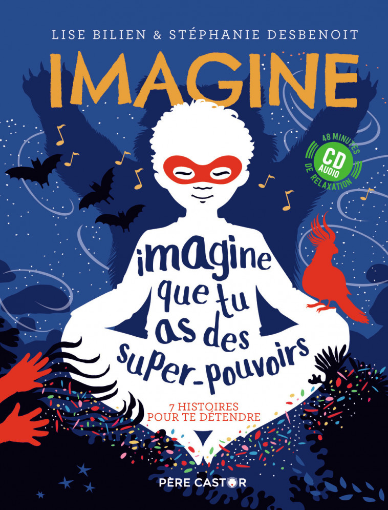 Imagine que tu as des super-pouvoirs - Lise Bilien, Stéphanie Desbenoit - PERE CASTOR