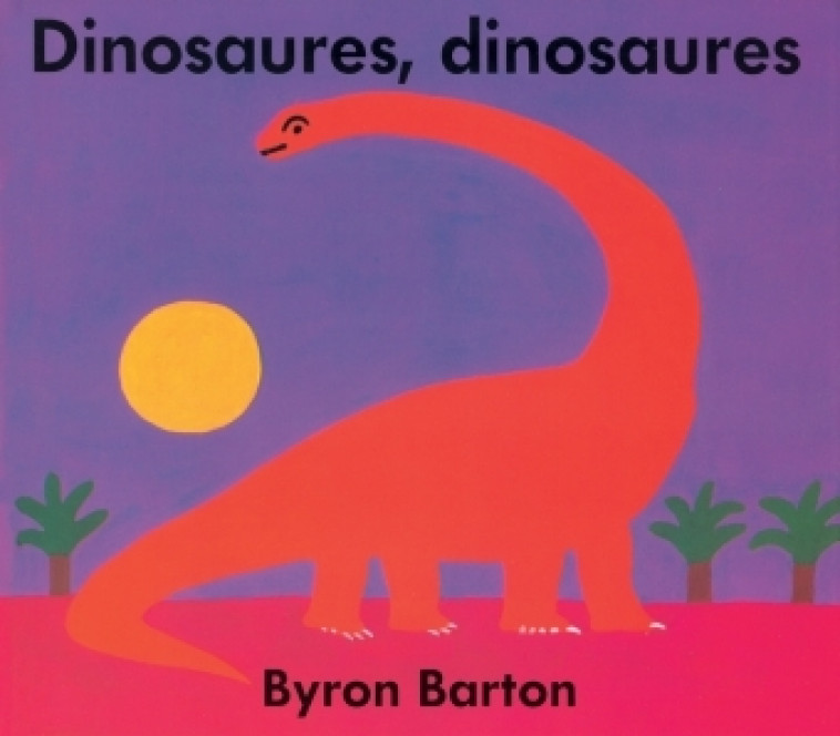 dinosaures dinosaures - BYRON BARTON - EDL