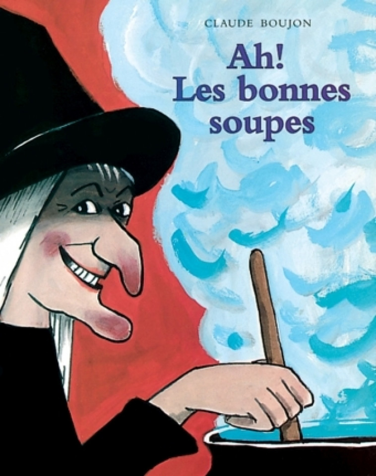 ah les bonnes soupes - CLAUDE BOUJON - EDL