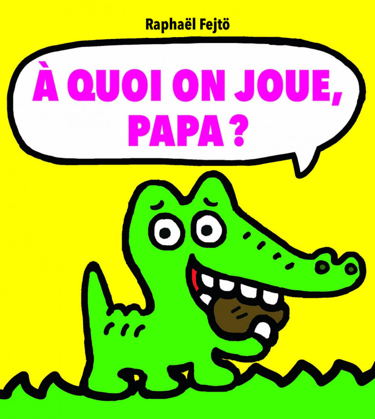 A quoi on joue, papa ? - Raphaël Fejtö - EDL