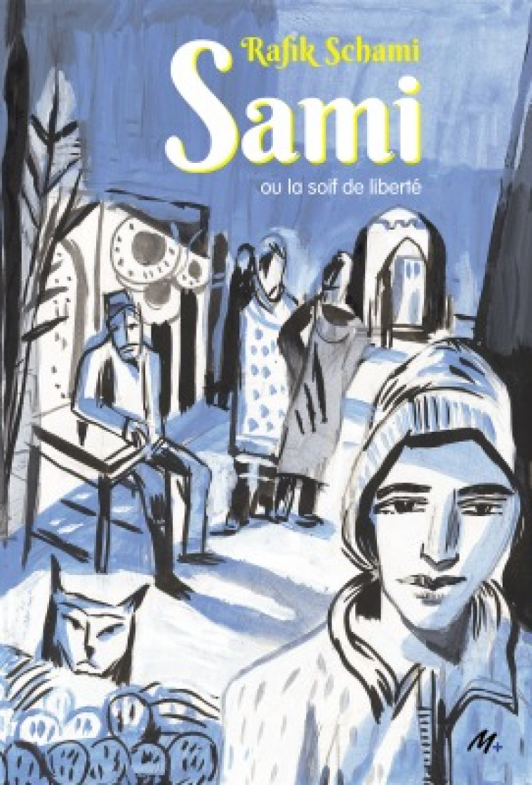 SAMI OU LA SOIF DE LIBERTE - Rafik Schami, Laurent Corvaisier - EDL