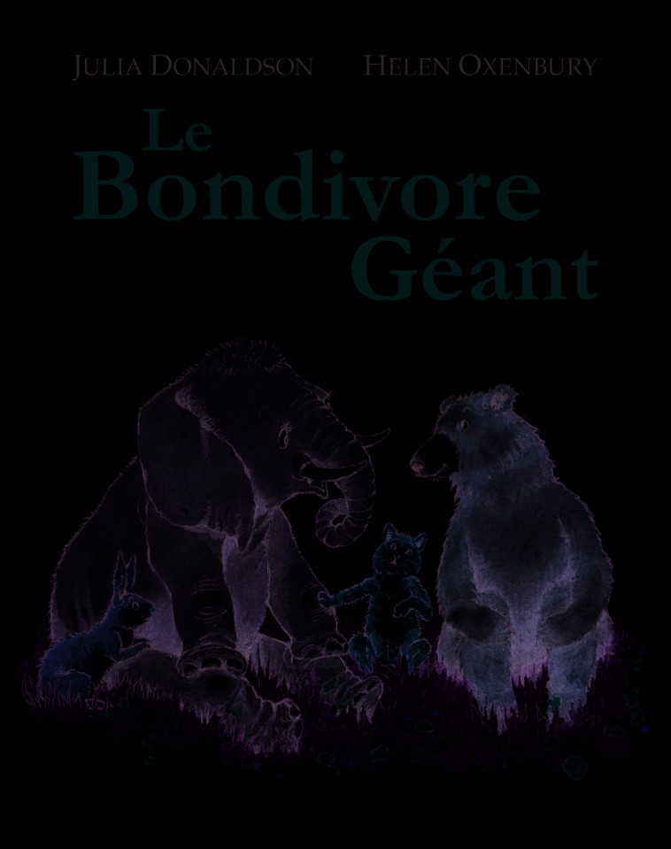 LE BONDIVORE GEANT - Julia Donaldson, Helen Oxenbury, Rosaline Elland-Goldsmith - EDL
