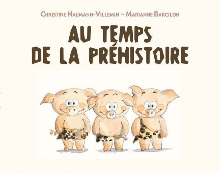 Au temps de la Préhistoire - Christine Naumann-Villemin, Marianne Barcilon - EDL
