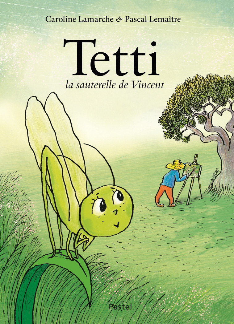 Tetti, la sauterelle de Vincent - Caroline Lamarche, Pascal Lemaître - EDL