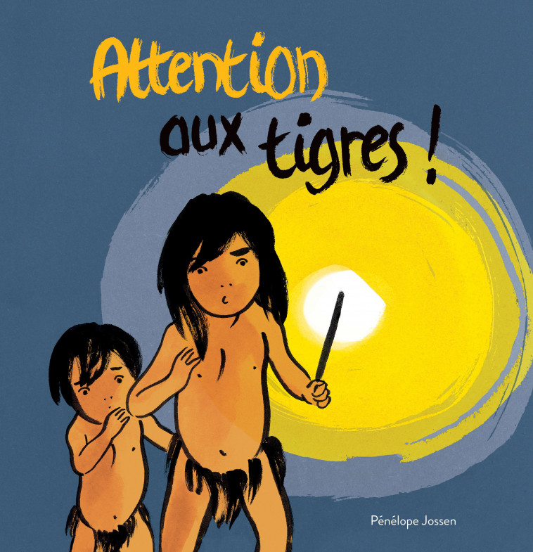 Attention aux tigres ! - PÉNÉLOPE JOSSEN - EDL