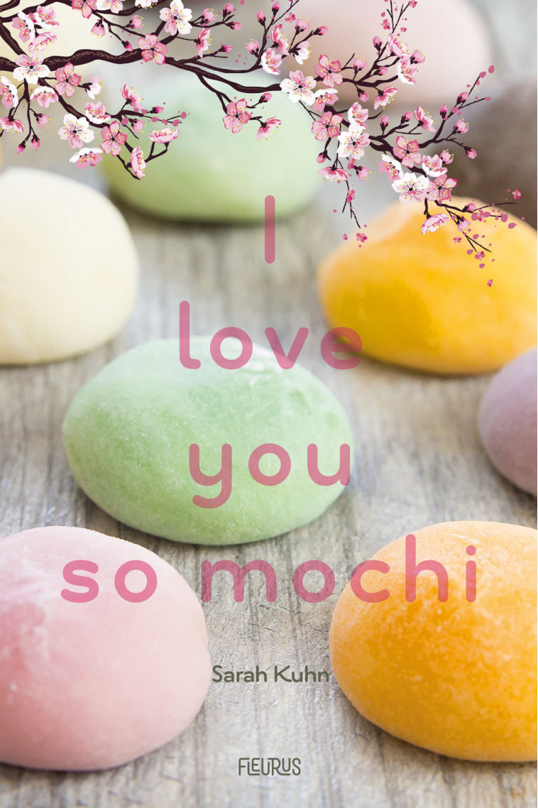 I love you so mochi - Sarah Kuhn, Jennifer Lee, Camille Cosson - FLEURUS