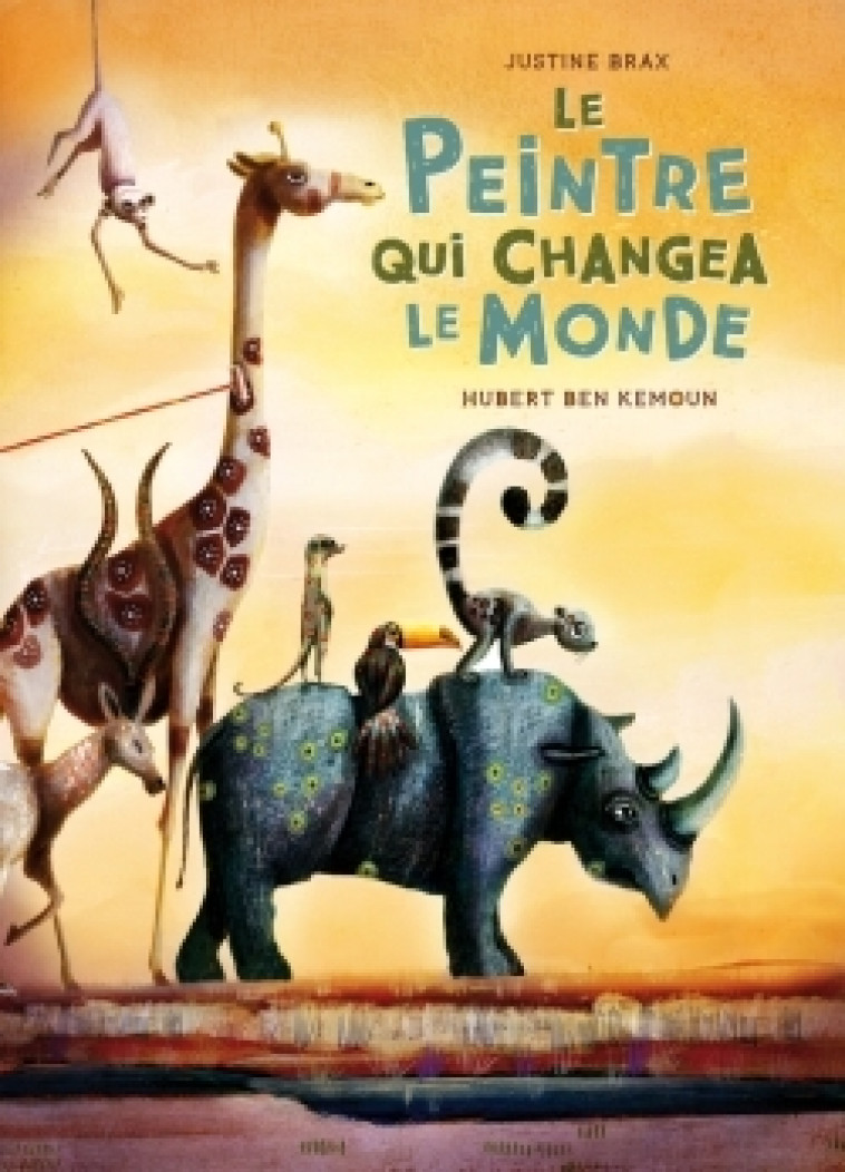 Le Peintre qui changea le monde - Hubert Ben Kemoun, Justine Brax - ALBIN MICHEL