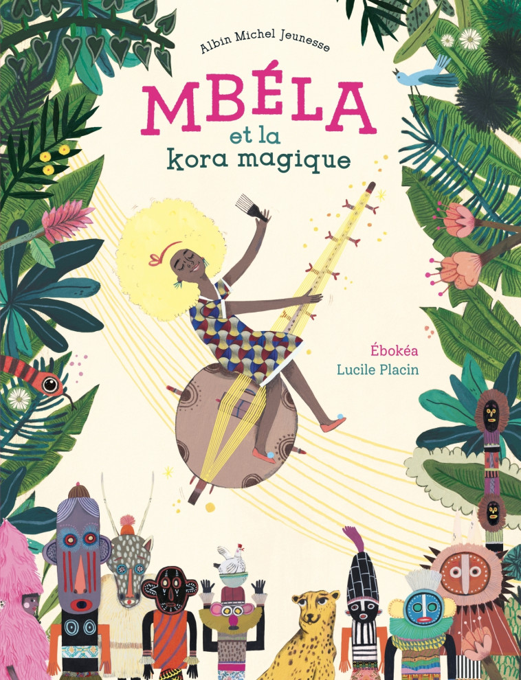 Mbéla et la kora magique - Marie-Félicité Ebokéa, Lucile Placin - ALBIN MICHEL