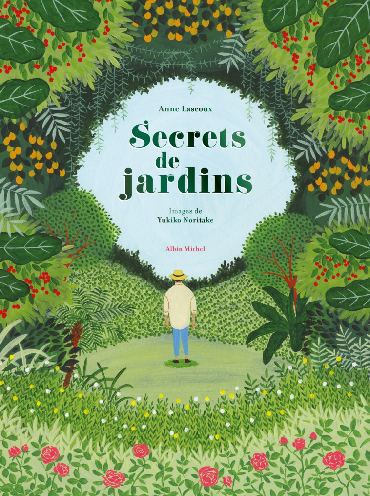 Secrets de jardins - Anne Lascoux, Yukiko Noritake - ALBIN MICHEL