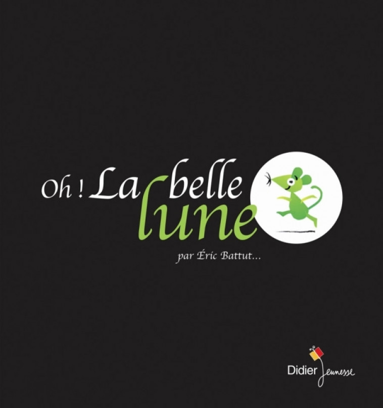Oh ! La belle lune - Éric Battut - DIDIER JEUNESSE