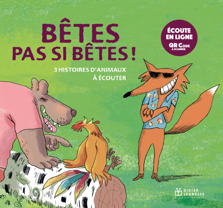 Bêtes pas si bêtes, histoires lues - Rémi Saillard, Jean-Louis Le Craver, Christine Kiffer, Martine Bourre, Ronan Badel, Hervé Suhubiette, Céline Murcier - DIDIER JEUNESSE