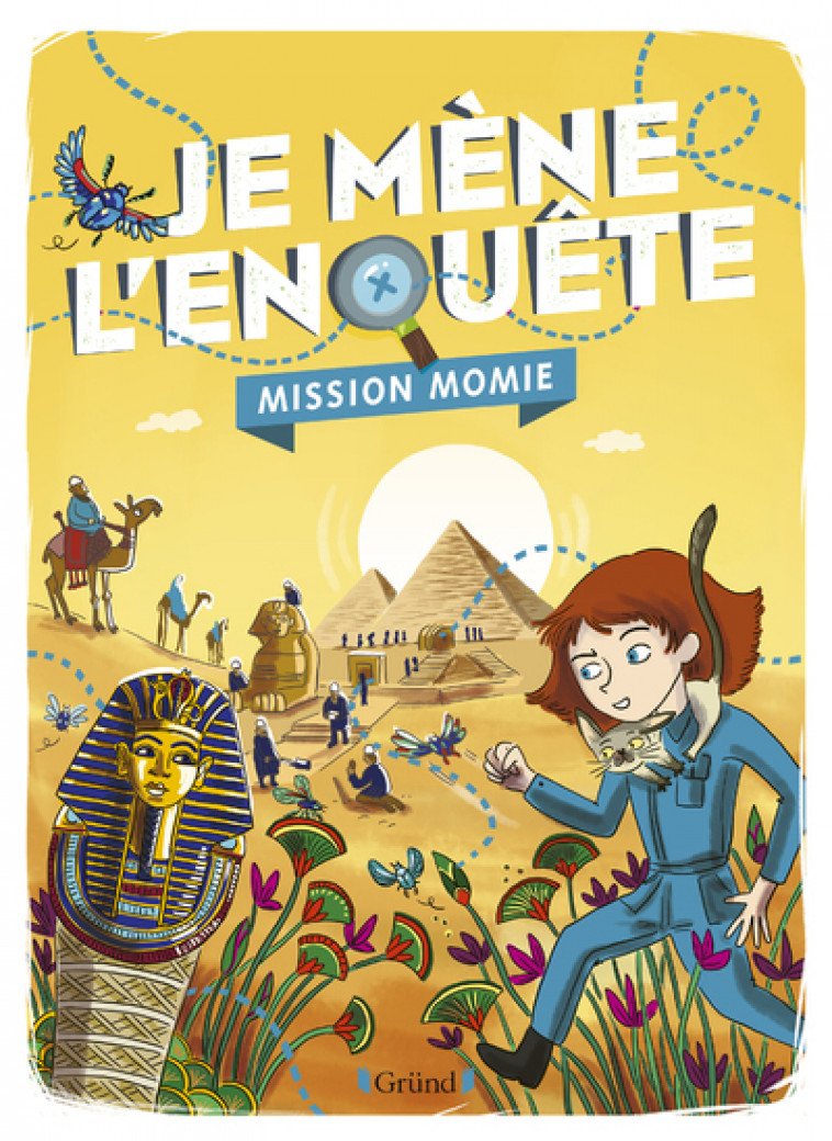Je mène l'enquête - Mission Momie - Caroline Ayrault, Tristan Pichard - GRUND