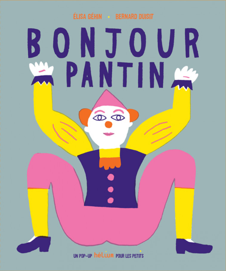 Bonjour pantin - Elisa Gehin, Bernard Duisit - HELIUM
