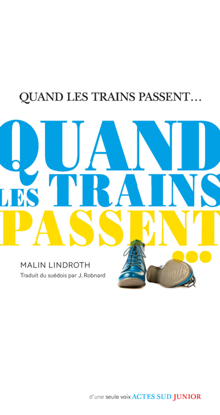 Quand les trains passent... - Malin Lindroth, Jacques Robnard - ACTES SUD