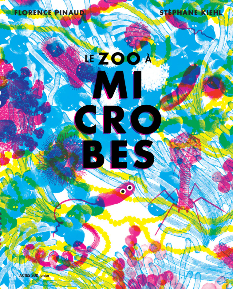 Le zoo à microbes - Florence Pinaud, Stéphane Kiehl - ACTES SUD
