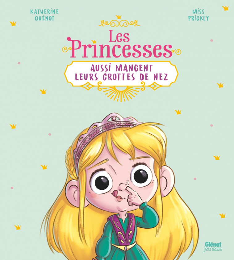 Les princesses aussi mangent leurs crottes de nez - Katherine QUENOT, Miss Prickly Miss Prickly - GLENAT JEUNESSE