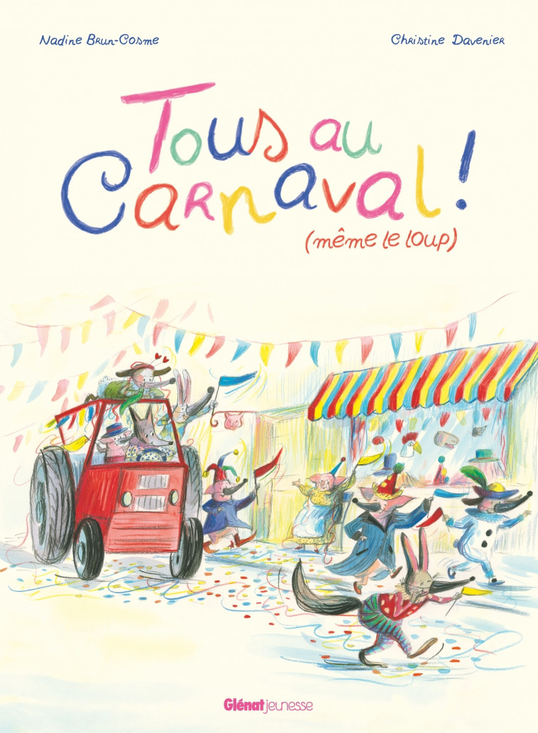 Tous au carnaval ! (même le loup) - Nadine Brun-Cosme, Christine Davenier - GLENAT JEUNESSE