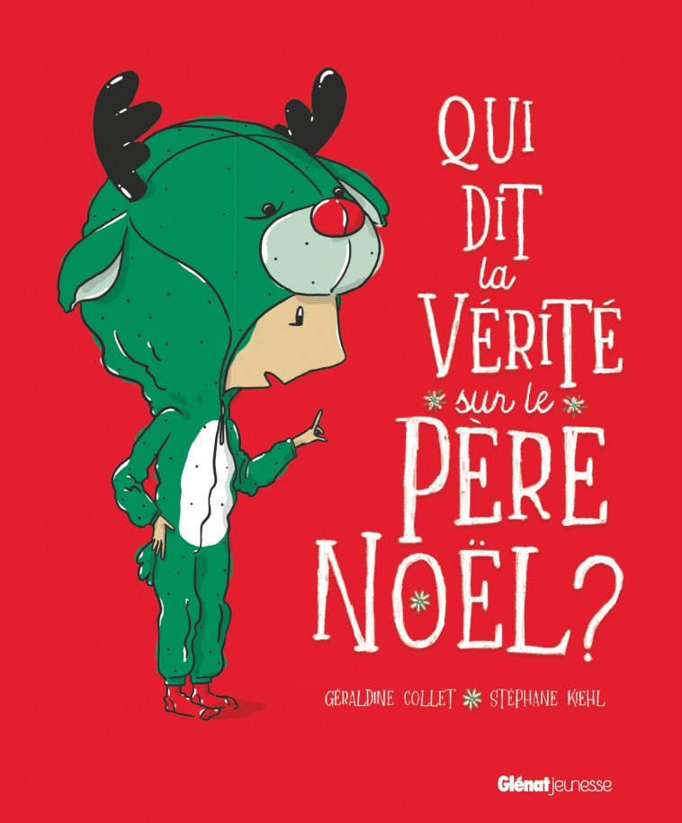 Qui dit la vérité sur le Père Noël ? - Géraldine Collet, Stéphane Kiehl - GLENAT JEUNESSE
