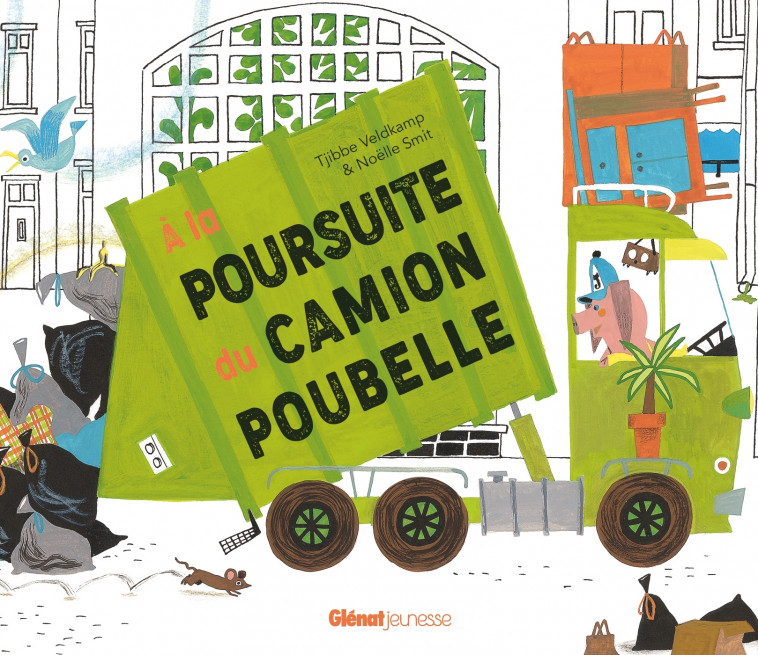À la poursuite du camion poubelle - Tjibbe Veldkamp, Noëlle Smit - GLENAT JEUNESSE