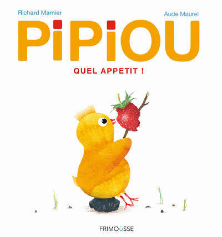 Pipiou - Quel appétit ! - Richard Marnier, Aude Maurel - FRIMOUSSE