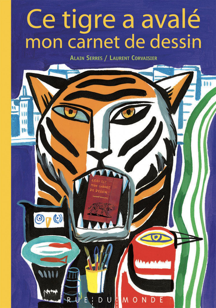 CE TIGRE A AVALE MON CARNET DE DESSIN - Alain Serrès, Laurent Corvaisier - RUE DU MONDE