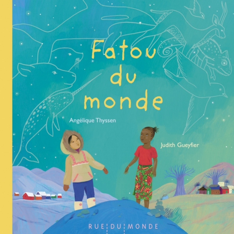 Fatou du monde - Angélique THYSSEN, Judith Gueyfier - RUE DU MONDE