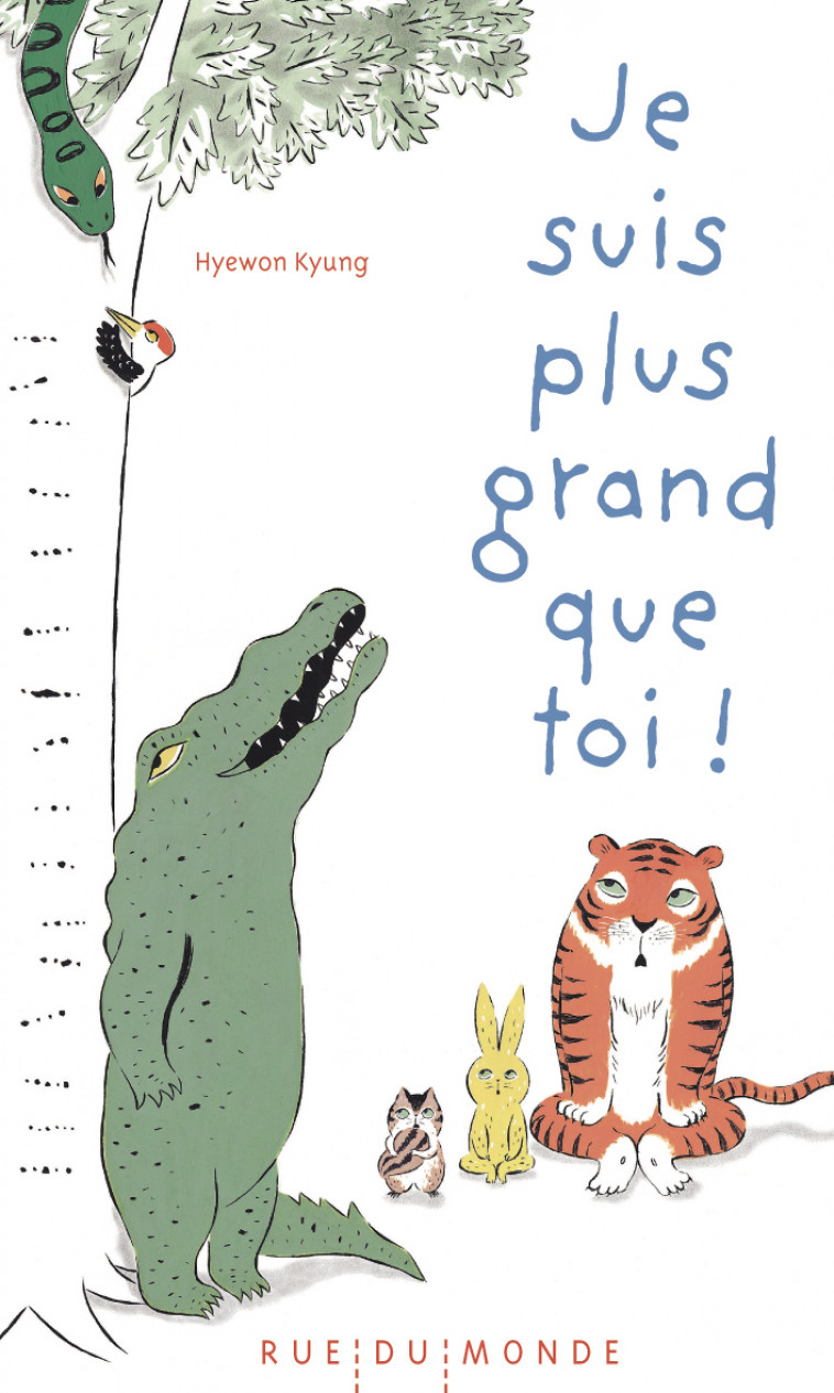 Je suis plus grand que toi ! - Hyewon KYUNG, Laurana SERRES-GIARDI - RUE DU MONDE