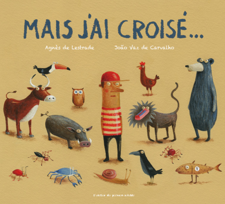 Mais j'ai croisé... - Agnès de Lestrade, Joao Vaz de Carvalho - POISSON SOLUBLE