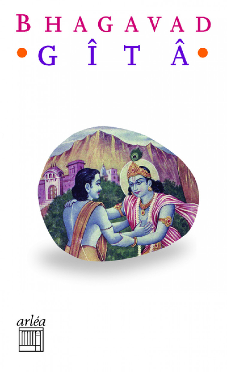 Bhagavad Gîtâ - Collectif Collectif, Alain Porte - ARLEA