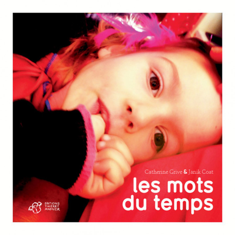 Les mots du temps - Catherine Grive, Janik Coat - THIERRY MAGNIER