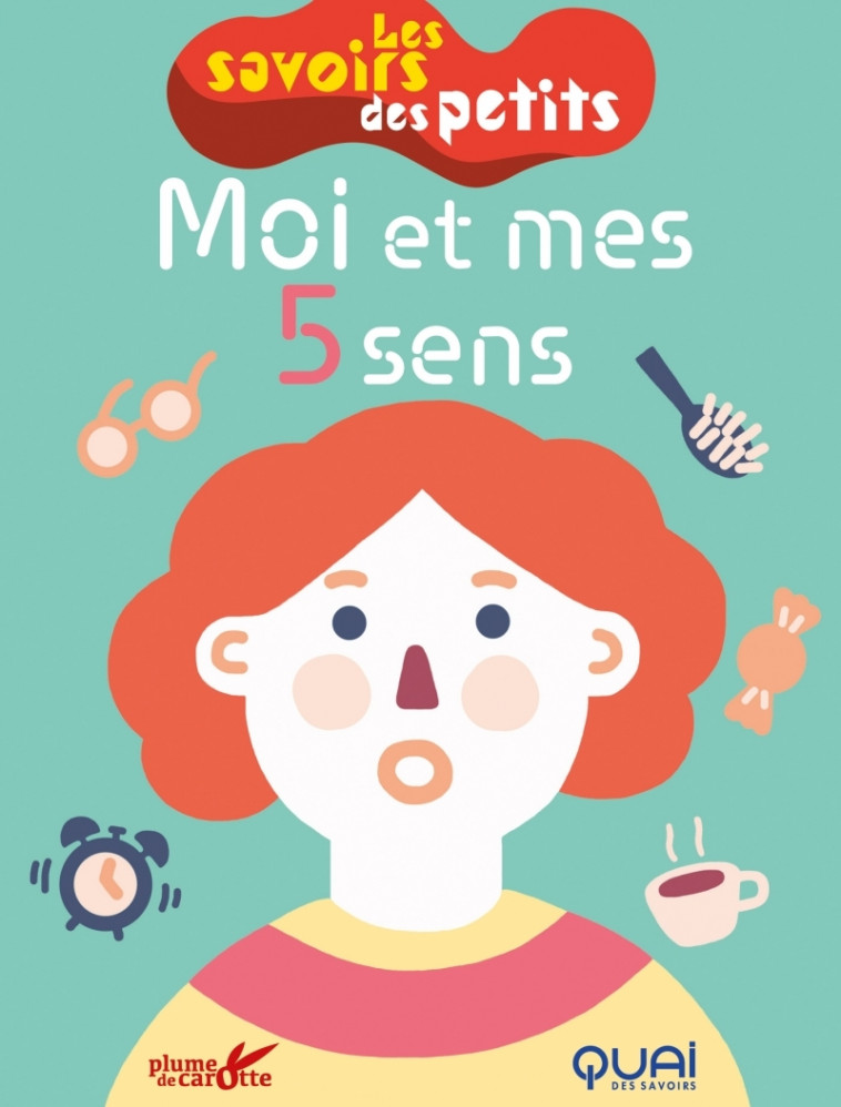 Moi et mes cinq sens - Clémence Sabbagh, Margaux Grappe - PLUME CAROTTE