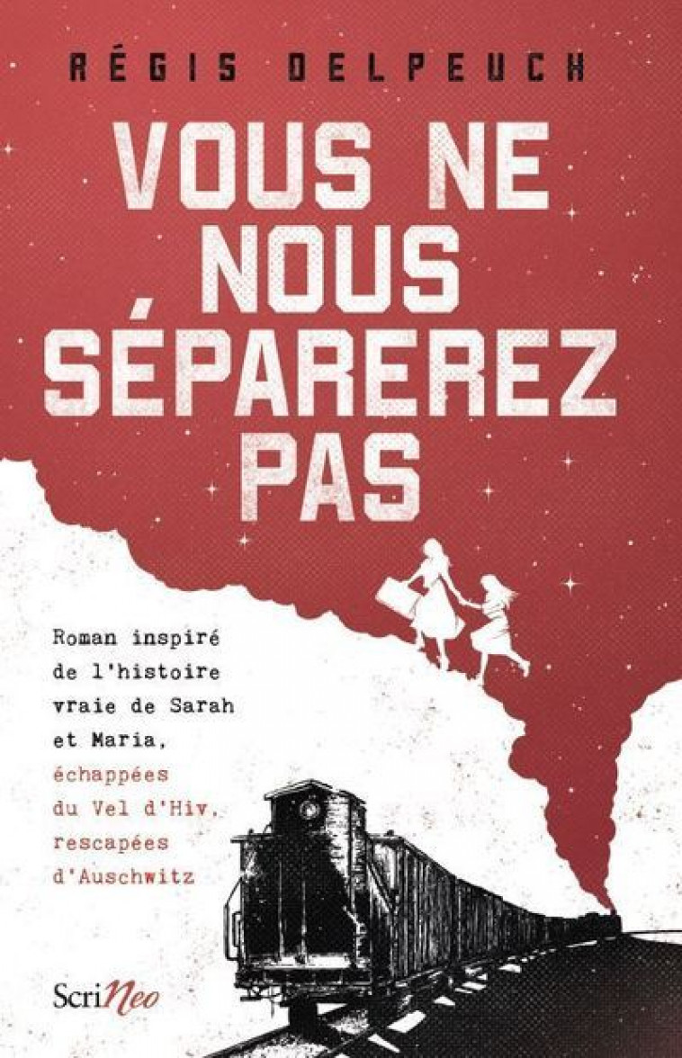 Vous ne nous séparerez pas - Régis Delpeuch - SCRINEO