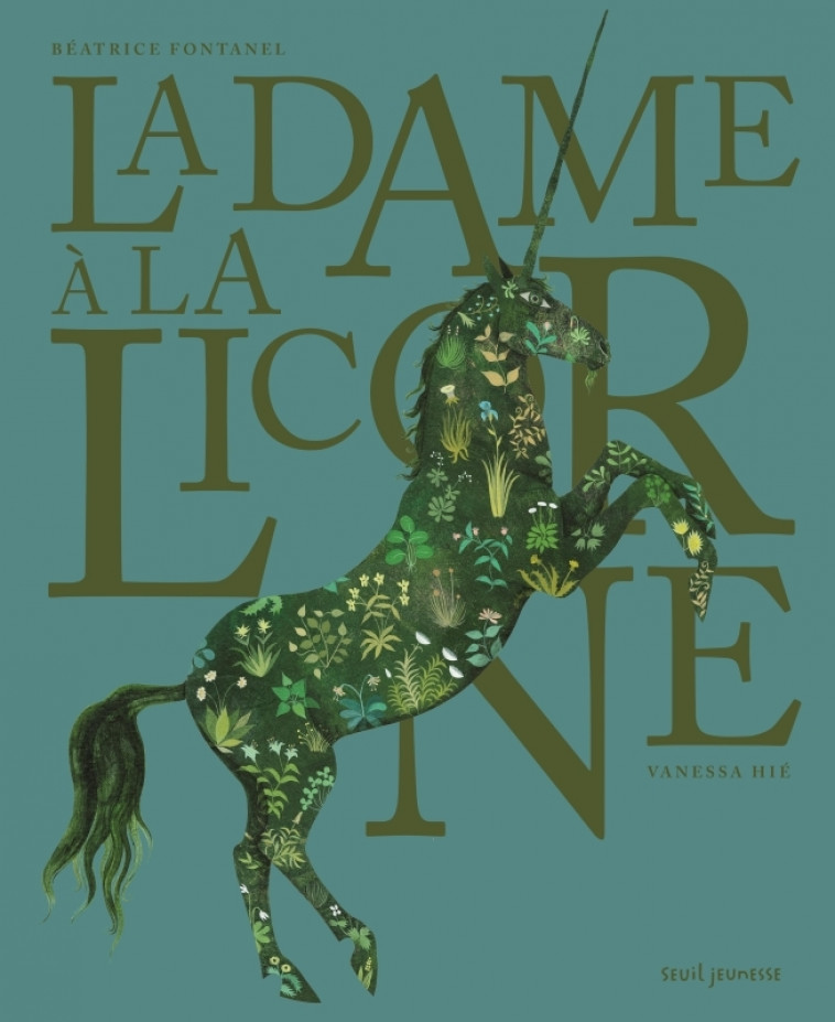 La Dame à la licorne - Béatrice Fontanel, Vanessa Hie - SEUIL JEUNESSE