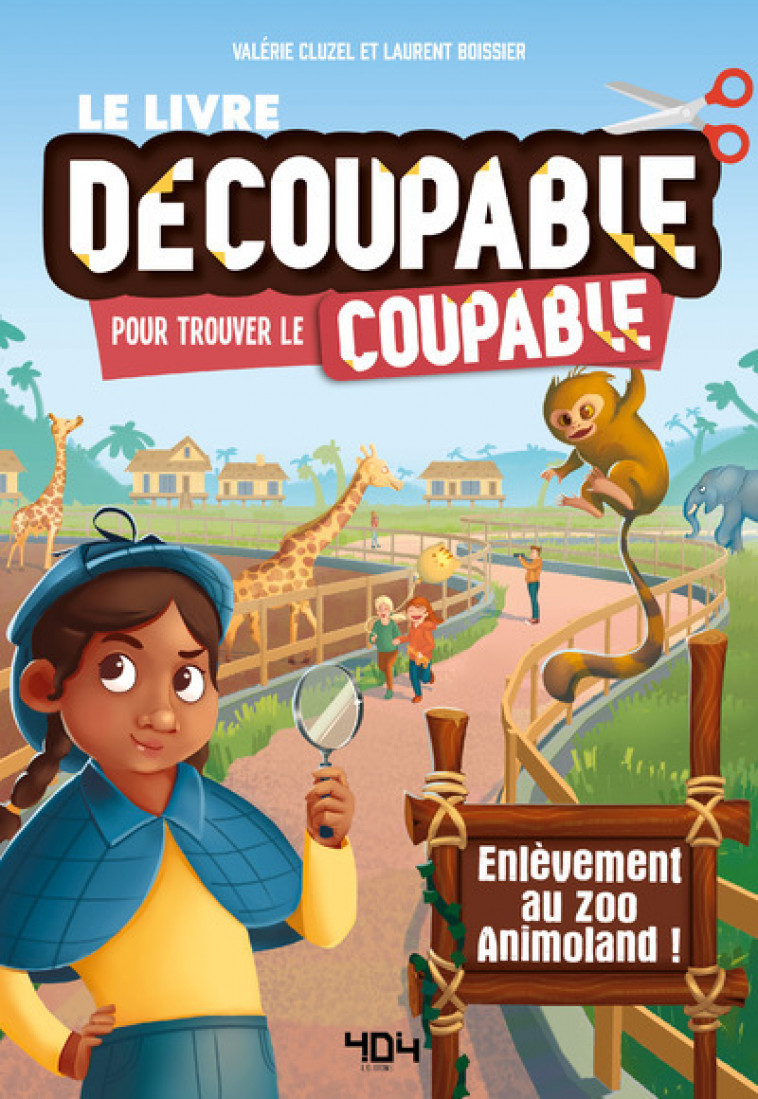 Le livre decoupable pour trouver le coupable - Enlevement au zoo Animoland ! - Valérie Cluzel, Valérie Cluzel - 404 EDITIONS