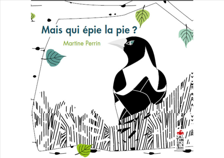 Mais qui épie la pie ? - Martine Perrin - SALTIMBANQUE