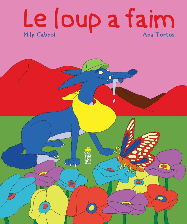 Le loup a faim - Mily Cabrol - SALTIMBANQUE