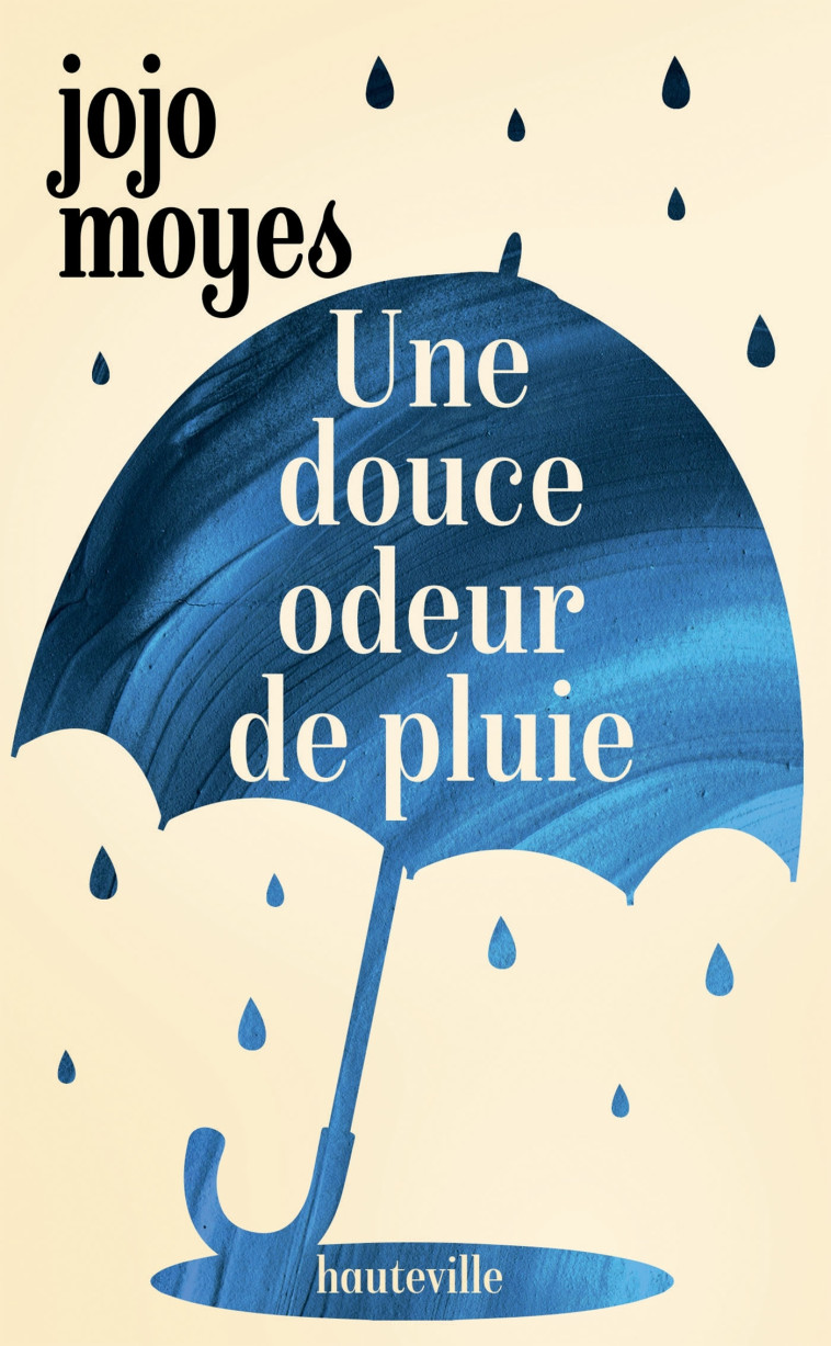Une douce odeur de pluie - Jojo Moyes - HAUTEVILLE