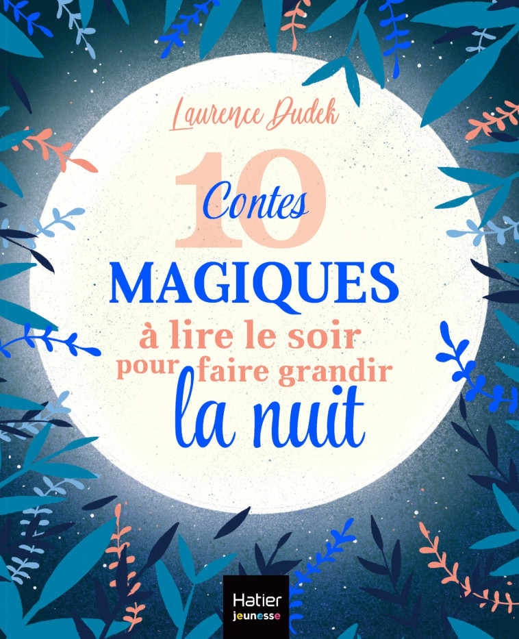 10 contes magiques à lire le soir pour faire grandir la nuit - Laurence Dudek - HATIER JEUNESSE