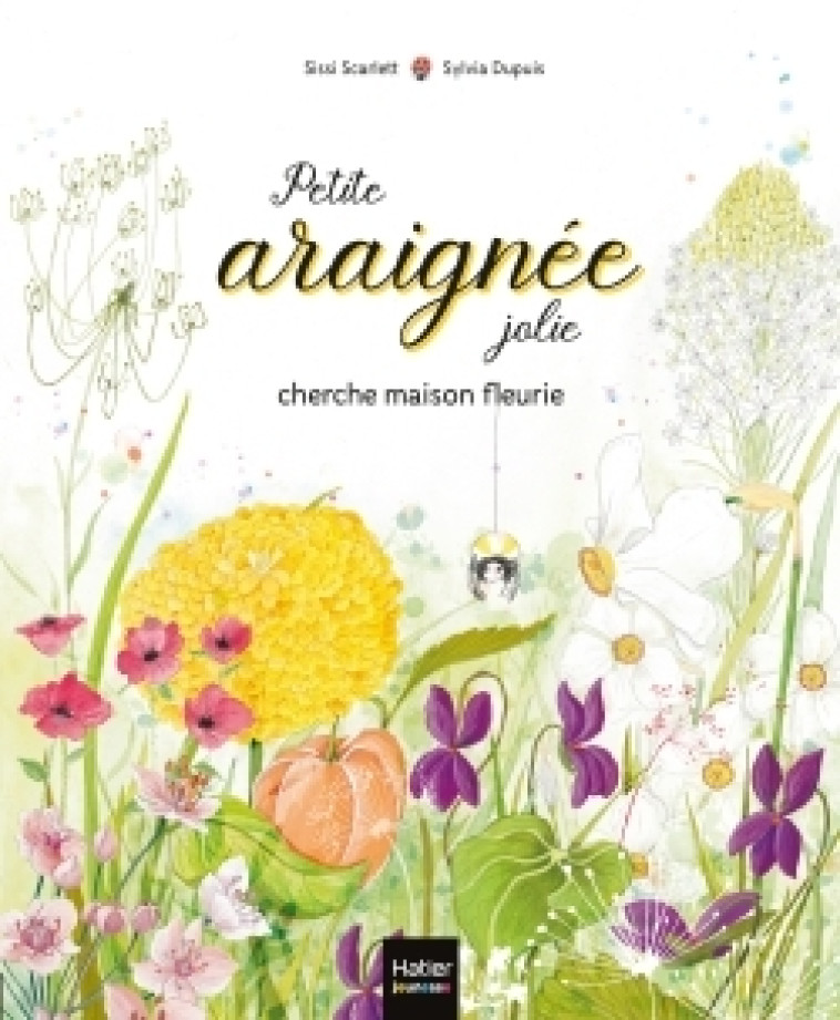 Petite araignée jolie cherche maison fleurie - Sissi Scarlett - HATIER JEUNESSE