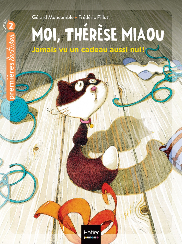 Moi, Thérèse Miaou - Jamais vu un cadeau aussi nul ! CP/CE1 6/7 ans - Gérard Moncomble - HATIER JEUNESSE