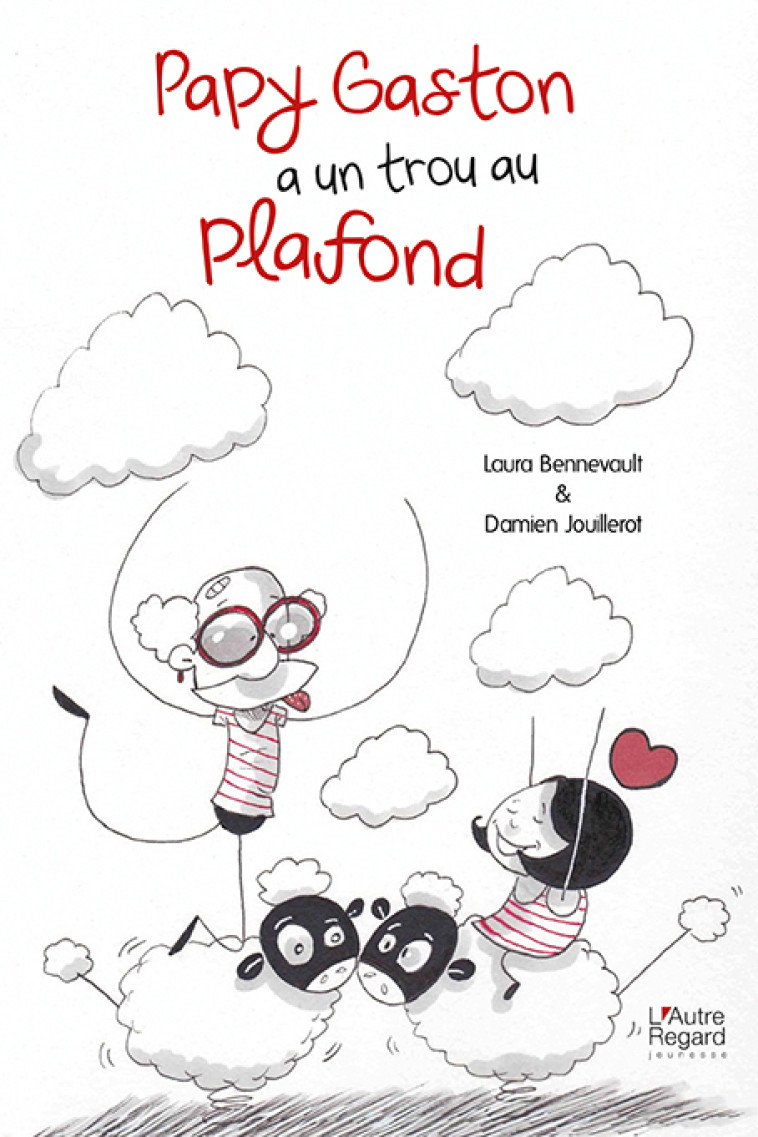 Papi Gaston a un trou au plafond - Laura Bennevault - LAUTREREGARD