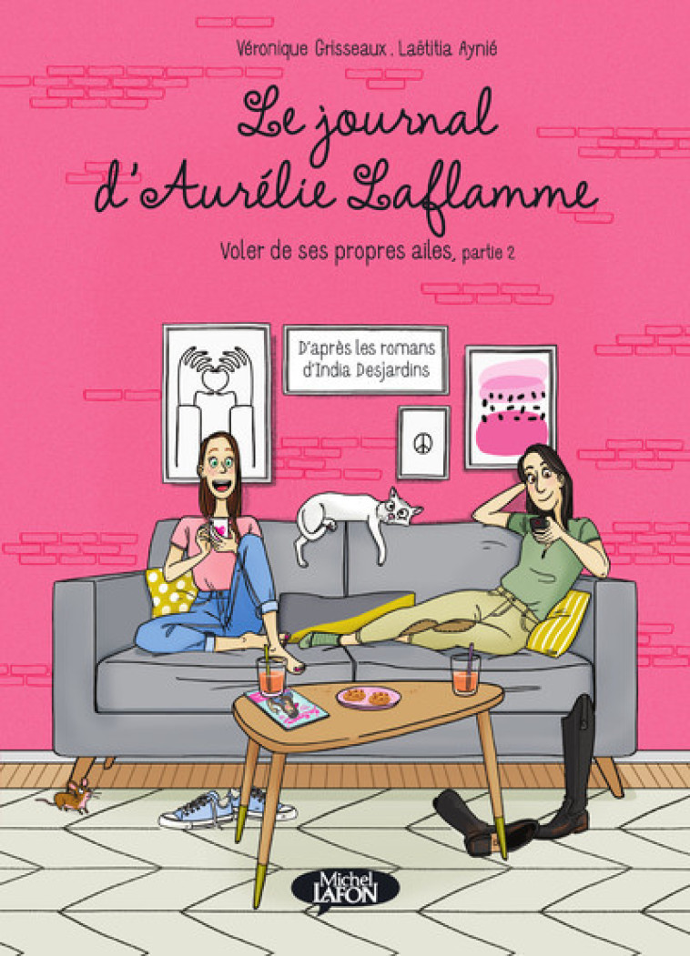 Le journal d'Aurélie Laflamme - Voler de ses propres ailes - Partie 2 - India Desjardins - MICHEL LAFON