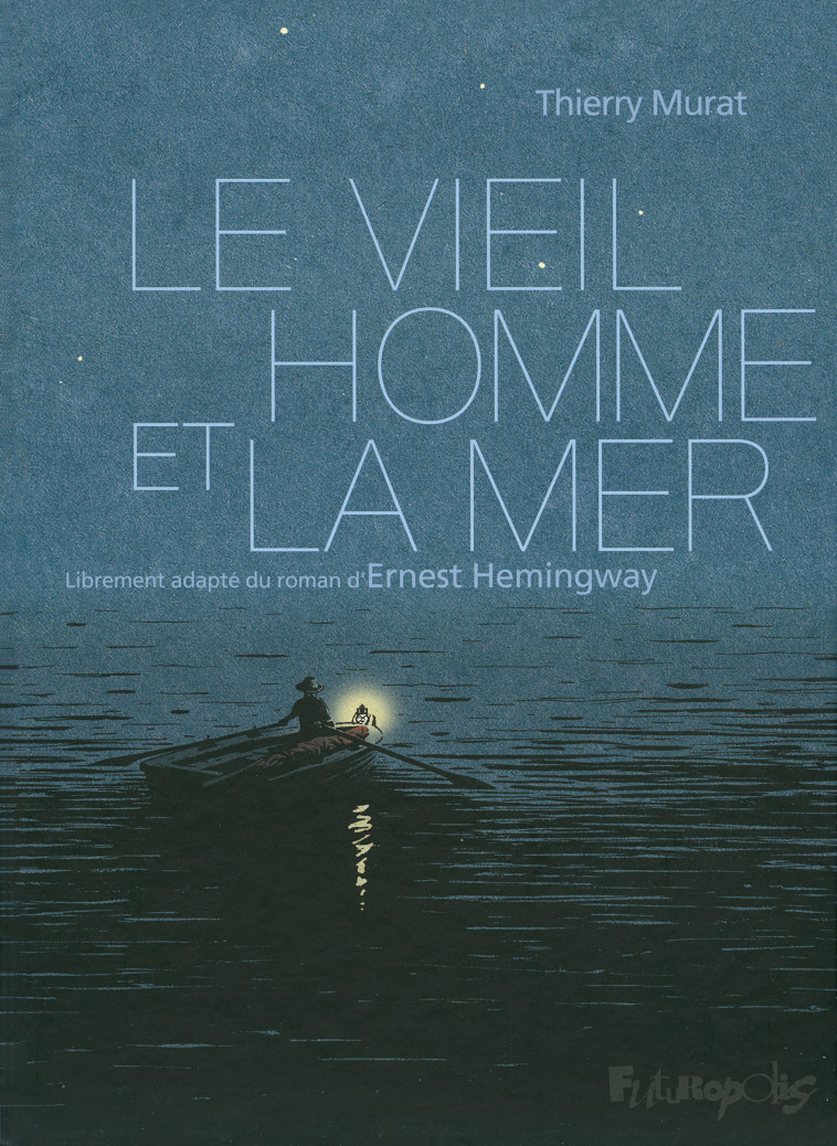 Le vieil homme et la mer - Ernest Hemingway - FUTUROPOLIS