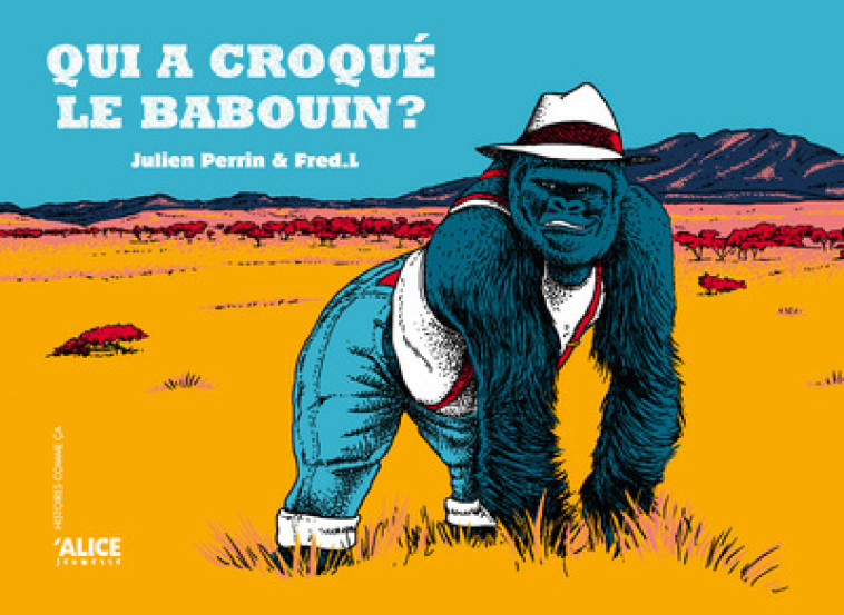 Qui a croqué le babouin ? - Julien PERRIN - ALICE