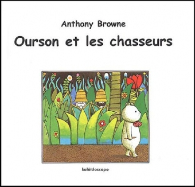 ourson et les chasseurs -  Browne Anthony - KALEIDOSCOPE